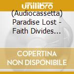 (Audiocassetta) Paradise Lost - Faith Divides Us, Death Unites Us cd