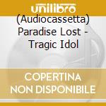 (Audiocassetta) Paradise Lost - Tragic Idol cd