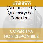 (Audiocassetta) Queensryche - Condition H?Man cd