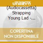 (Audiocassetta) Strapping Young Lad - Heavy As A Really Heavy Thing cd musicale