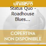 Status Quo - Roadhouse Blues 1970-1971 (2 Cd) cd