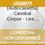 (Audiocassetta) Cannibal Corpse - Live Cannibalism cd