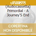 (Audiocassetta) Primordial - A Journey'S End cd