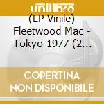 (LP Vinile) Fleetwood Mac - Tokyo 1977 (2 Lp) lp vinile