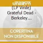 (LP Vinile) Grateful Dead - Berkeley Community Center 1971 Vol.1 (2 Lp) lp vinile