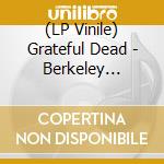 (LP Vinile) Grateful Dead - Berkeley Community Center 1971 Vol.1 (2 Lp) vinile