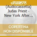 (Audiocassetta) Judas Priest - New York After Midnight cd