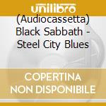 (Audiocassetta) Black Sabbath - Steel City Blues cd