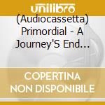 (Audiocassetta) Primordial - A Journey'S End (Reissue) Vol.2 cd musicale