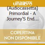 (Audiocassetta) Primordial - A Journey'S End (Reissue) Vol.2 cd