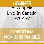 Led Zeppelin - Live In Canada 1970-1971 cd