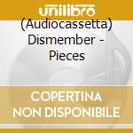 (Audiocassetta) Dismember - Pieces cd