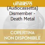 (Audiocassetta) Dismember - Death Metal cd