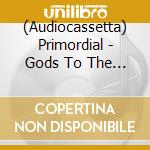 (Audiocassetta) Primordial - Gods To The Godless - Live At Bang Your Head cd