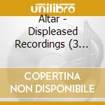Altar - Displeased Recordings (3 Cd) cd