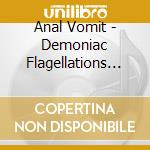 Anal Vomit - Demoniac Flagellations / Depravation (2 Cd) cd