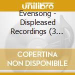 Evensong - Displeased Recordings (3 Cd) cd