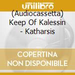 (Audiocassetta) Keep Of Kalessin - Katharsis cd musicale