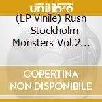 (LP Vinile) Rush - Stockholm Monsters Vol.2 (2 Lp) vinile