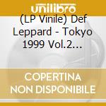(LP Vinile) Def Leppard - Tokyo 1999 Vol.2 (Clear Vinyl 2Lp) lp vinile