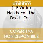 (LP Vinile) Heads For The Dead - In The Absence Of Faith vinile