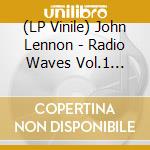 (LP Vinile) John Lennon - Radio Waves Vol.1 (2Lp) vinile