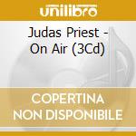Judas Priest - On Air (3Cd) cd