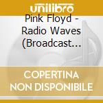 Pink Floyd - Radio Waves (Broadcast Recordings) cd