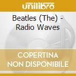 Beatles (The) - Radio Waves cd