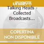Talking Heads - Collected Broadcasts 1978-1979 (4Cd) cd