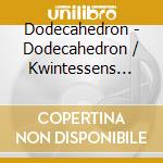Dodecahedron - Dodecahedron / Kwintessens (2Cd) cd musicale