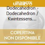 Dodecahedron - Dodecahedron / Kwintessens (2Cd) cd