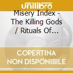 Misery Index - The Killing Gods / Rituals Of Power (2 Cd) cd musicale