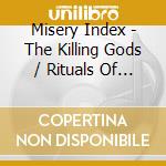 Misery Index - The Killing Gods / Rituals Of Power (2 Cd) cd
