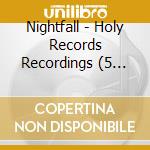 Nightfall - Holy Records Recordings (5 Cd) cd musicale
