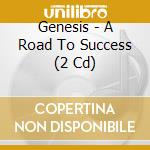 Genesis - A Road To Success (2 Cd) cd