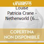Louise Patricia Crane - Netherworld (6 Panel Digipack) cd
