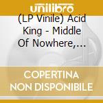 (LP Vinile) Acid King - Middle Of Nowhere, Center Of Everywhere (Transparent Blue Vinyl 2Lp W/ Screen-Printed Side D) (Rsd 2024) vinile