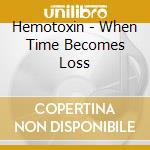 Hemotoxin - When Time Becomes Loss cd