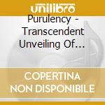 Purulency - Transcendent Unveiling Of Dimensions cd