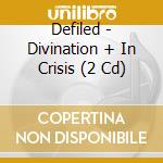 Defiled - Divination + In Crisis (2 Cd) cd