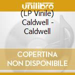 (LP Vinile) Caldwell - Caldwell vinile