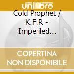 Cold Prophet / K.F.R - Imperiled Future cd