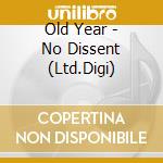 Old Year - No Dissent (Ltd.Digi) cd