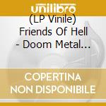 (LP Vinile) Friends Of Hell - Doom Metal Revenge (7') vinile