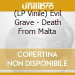 (LP Vinile) Evil Grave - Death From Malta vinile