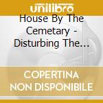 House By The Cemetary - Disturbing The Cenotaph cd