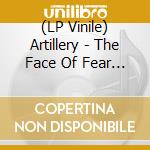 (LP Vinile) Artillery - The Face Of Fear (Clear Vinyl) vinile
