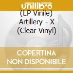(LP Vinile) Artillery - X (Clear Vinyl) vinile