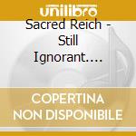 Sacred Reich - Still Ignorant. 1987-1997 (Live) cd